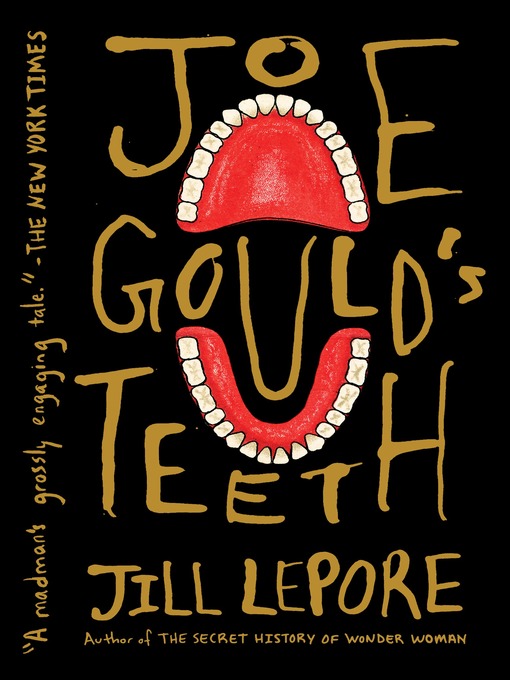 Title details for Joe Gould's Teeth by Jill Lepore - Available